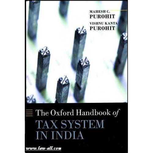 The Oxford Handbook of Tax System in India by Mahesh C. Purohit & Vishnu Kanta Purohit